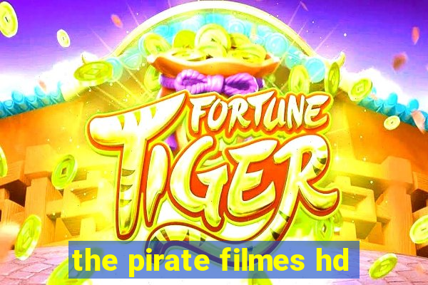 the pirate filmes hd